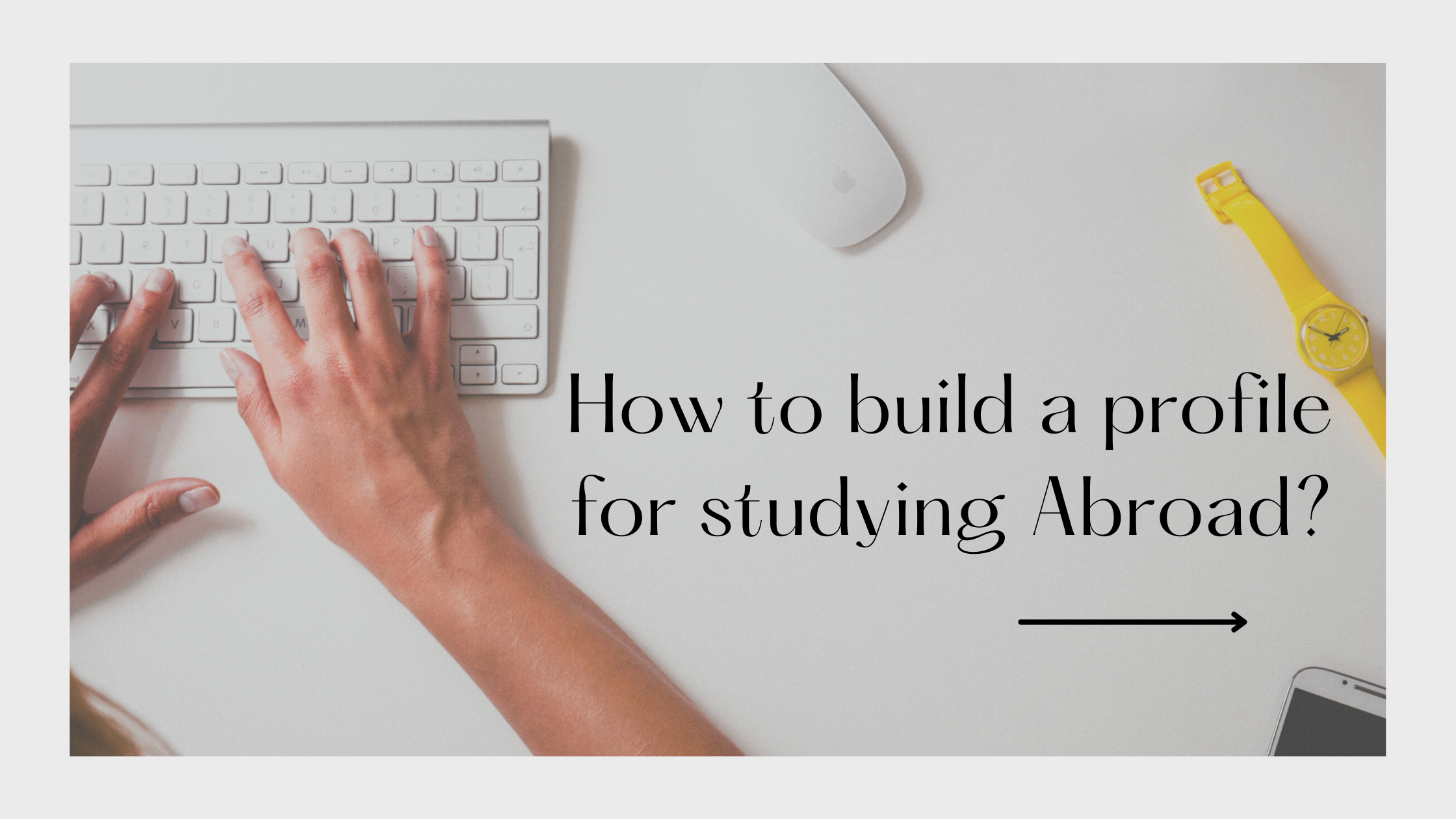 Read more about the article Profile Building for Studying Abroad